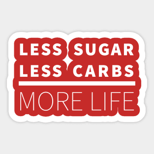 Less Sugar, Less Carbs ... More Life (Red) Sticker